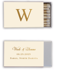 Modern monogram custom matchbox in chroma ivory with shiny gold front and back. Front with the monogram letter W and back with Wade & Donna, Date: 08.25.2025 and Location: Fargo, North Dakota one of the open boxes showing white tip matches.