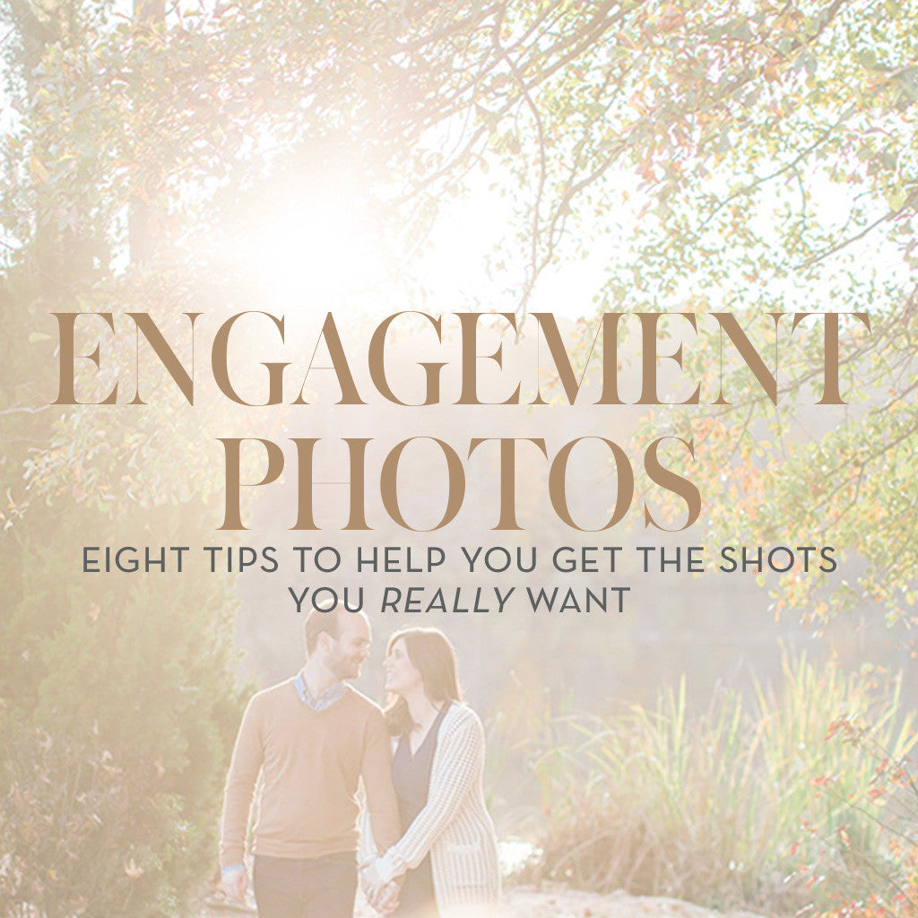 Engagement Photos: Eight tips to Help you get the Shots you Really Want