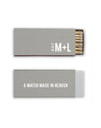 Custom matchboxes in Chroma Gray, personalized in Matte White. The one on top with the date 10.14.17, Initial M+L, and the one below is personalized with   a match made in heaven letters. 